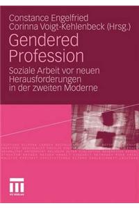 Gendered Profession: Soziale Arbeit VOR Neuen Herausforderungen in Der Zweiten Moderne