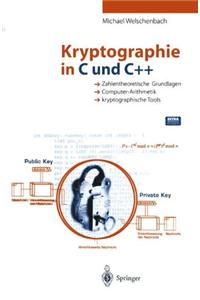 Kryptographie in C Und C++: Zahlentheoretische Grundlagen, Computer-Arithmetik Mit Groaen Zahlen, Kryptographische Tools