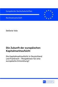 Die Zukunft Der Europaeischen Kapitalmarktaufsicht