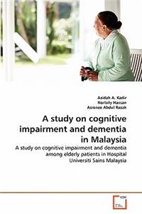 study on cognitive impairment and dementia in Malaysia