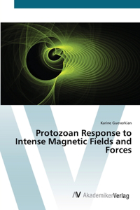 Protozoan Response to Intense Magnetic Fields and Forces