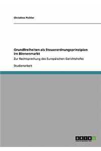 Grundfreiheiten als Steuerordnungsprinzipien im Binnenmarkt