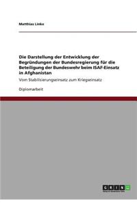 Die Darstellung der Entwicklung der Begründungen der Bundesregierung für die Beteiligung der Bundeswehr beim ISAF-Einsatz in Afghanistan