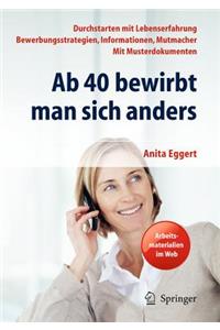 AB 40 Bewirbt Man Sich Anders. Durchstarten Mit Lebenserfahrung - Bewerbungsstrategien, Informationen, Mutmacher - Mit Musterdokumenten