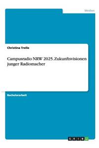 Campusradio NRW 2025. Zukunftsvisionen junger Radiomacher