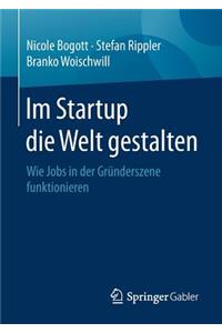 Im Startup die Welt gestalten