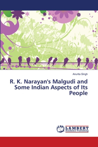 R. K. Narayan's Malgudi and Some Indian Aspects of Its People