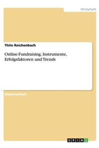 Online-Fundraising. Instrumente, Erfolgsfaktoren und Trends