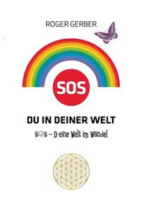 SOS Du in deiner Welt: S O S - D-eine Welt im Wandel