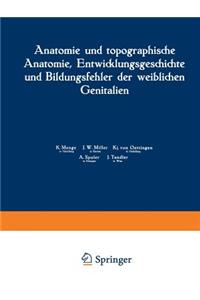 Anatomie Und Topographische Anatomie, Entwicklungsgeschichte Und Bildungsfehler Der Weiblichen Genitalien