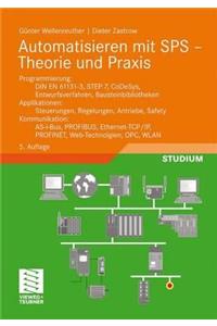 Automatisieren Mit Sps - Theorie Und Praxis: Programmierung: Din En 61131-3, Step7, Codesys, Entwurfsverfahren, Bausteinbibliotheken. Applikationen: Steuerungen, Regelungen, Antriebe, Safety. Kommunikation: As-I-Bus, Profibus, Ethernet-TCP/IP, Prof