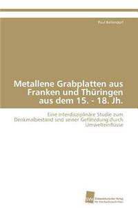 Metallene Grabplatten aus Franken und Thüringen aus dem 15. - 18. Jh.