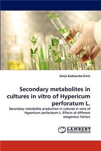 Secondary metabolites in cultures in vitro of Hypericum perforatum L.