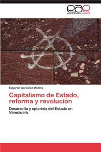 Capitalismo de Estado, Reforma y Revolucion