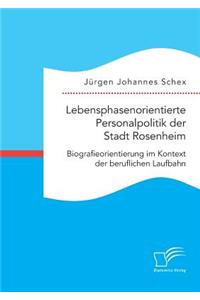 Lebensphasenorientierte Personalpolitik der Stadt Rosenheim. Biografieorientierung im Kontext der beruflichen Laufbahn