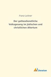 Der gottesdienstliche Volksgesang im judischen und christlichen Altertum