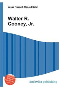 Walter R. Cooney, Jr.