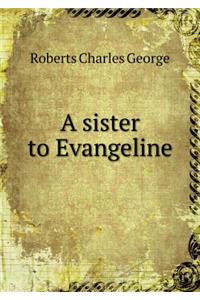 A Sister to Evangeline