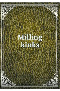 Milling kinks