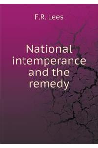 National intemperance and the remedy
