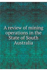 A Review of Mining Operations in the State of South Australia