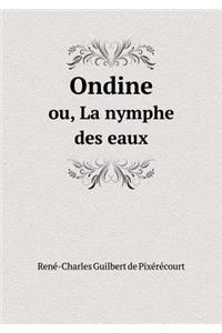 Ondine Ou, La Nymphe Des Eaux