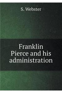 Franklin Pierce and His Administration