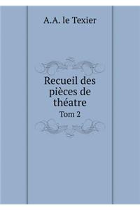 Recueil des pièces de théatre Tom 2