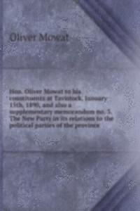 Hon. Oliver Mowat to his constituents at Tavistock, January 15th, 1890, and also a supplementary memorandum no. 3. The New Party in its relations to the political parties of the province