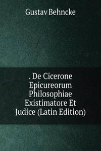 . De Cicerone Epicureorum Philosophiae Existimatore Et Judice (Latin Edition)