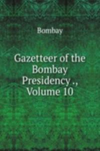 Gazetteer of the Bombay Presidency ., Volume 10