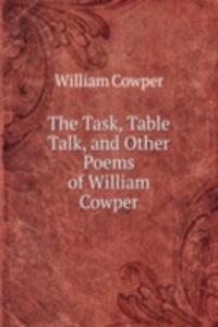 Task, Table Talk, and Other Poems of William Cowper