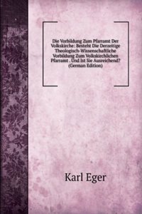 Die Vorbildung Zum Pfarramt Der Volkskirche: Besteht Die Derzeitige Theologisch-Wissenschaftliche Vorbildung Zum Volkskirchlichen Pfarramt . Und Ist Sie Ausreichend? (German Edition)