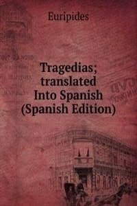 Tragedias; translated Into Spanish (Spanish Edition)