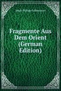 Fragmente Aus Dem Orient (German Edition)
