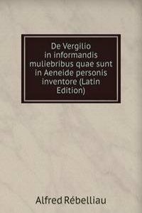 De Vergilio in informandis muliebribus quae sunt in Aeneide personis inventore (Latin Edition)