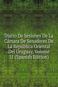 Diario De Sesiones De La Camara De Senadores De La Republica Oriental Del Uruguay, Volume 11 (Spanish Edition)