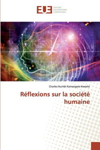 Réflexions sur la société humaine