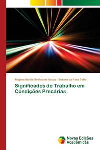 Significados do Trabalho em Condições Precárias