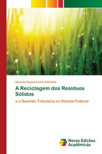 A Reciclagem dos Resíduos Sólidos