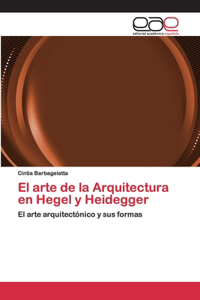 arte de la Arquitectura en Hegel y Heidegger