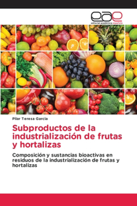 Subproductos de la industrialización de frutas y hortalizas