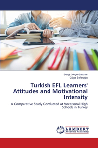 Turkish EFL Learners' Attitudes and Motivational Intensity