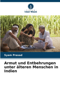 Armut und Entbehrungen unter älteren Menschen in Indien