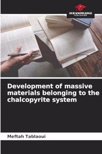 Development of massive materials belonging to the chalcopyrite system