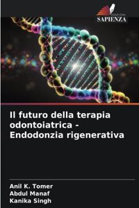 futuro della terapia odontoiatrica - Endodonzia rigenerativa