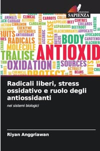 Radicali liberi, stress ossidativo e ruolo degli antiossidanti