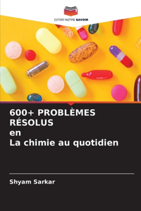 600+ PROBLÈMES RÉSOLUS en La chimie au quotidien