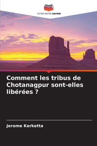 Comment les tribus de Chotanagpur sont-elles libérées ?