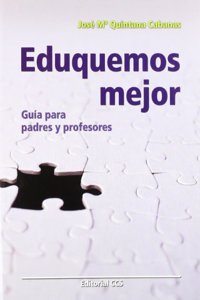 Eduquemos mejor: Guia para padres y profesores